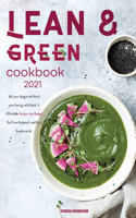 Lean & GreenCookbook for Beginners 2021: Kill your Hunger and Boost your Energy with Quick and Affordable Recipes a Budget That Even Beginners and Busy People Can do.