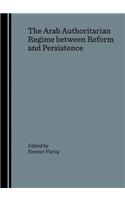The Arab Authoritarian Regime between Reform and Persistence