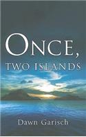 Once, Two Islands