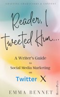 Reader, I Tweeted Him... A Writer's Guide to Social Media marketing on Twitter X