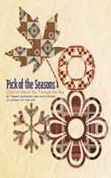 Pick of the Seasons: Quilts to Inspire You Through the Year