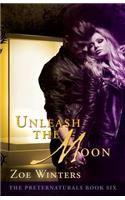 Unleash the Moon (the Preternaturals Book 6)