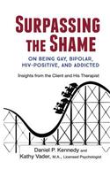 Surpassing the Shame: on Being Gay, Bipolar, HIV-Positive, and Addicted