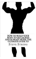 How to Build Your Body to Get Jacked and in Beast Mode