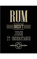 Rum Doesn't Judge It Understands