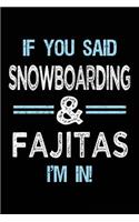 If You Said Snowboarding & Fajitas I'm in