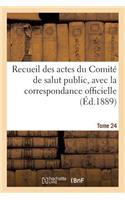 Recueil Des Actes Du Comité de Salut Public. Tome 24