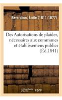 Des Autorisations de Plaider, Nécessaires Aux Communes Et Établissemens Publics