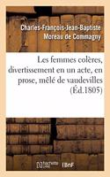 Les Femmes Colères, Divertissement En Un Acte, En Prose, Mêlé de Vaudevilles