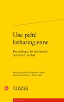 Une Piete Lotharingienne: Foi Publique, Foi Interiorisee (Xiie-Xviiie Siecles)