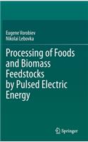 Processing of Foods and Biomass Feedstocks by Pulsed Electric Energy