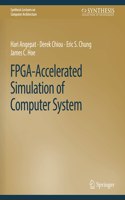 FPGA-Accelerated Simulation of Computer Systems: (Synthesis Lectures on Computer Architecture)