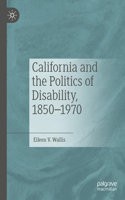 California and the Politics of Disability, 1850–1970