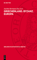 Griechenland. Byzanz. Europa