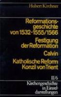 Kirchengeschichte in Einzeldarstellungen / Spates Mittelalter, Reformation, Konfessionelles Zeitalter / Reformationsgeschichte Von 1532 Bis 1555/1566