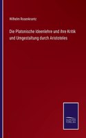 Die Platonische Ideenlehre und ihre Kritik und Umgestaltung durch Aristoteles
