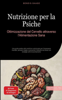 Nutrizione per la Psiche: Ottimizzazione del Cervello attraverso l'Alimentazione Sana: Una guida pratica alla medicina nutrizionale per il benessere mentale, pensare meglio e
