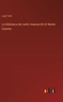 La biblioteca dei codici manoscritti di Monte Cassino