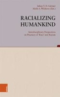 Racializing Humankind: Interdisciplinary Perspectives on Practices of 'Race' and Racism