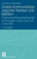 Direkte Kommunikation Zwischen Parteien Und Wahlern: Professionalisierte Wahlkampftechnologien in Den USA Und in Der Brd