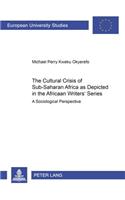 Cultural Crisis of Sub-Saharan Africa as Depicted in the African Writers' Series