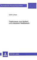 Telefonieren Zum Nulltarif Und Unlauterer Wettbewerb: Die 0130-Rufnummer ALS Marketinginstrument Aus Wettbewerbsrechtlicher Sicht(1705 Europaeische Hochschulschriften Recht)
