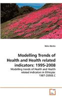 Modelling Trends of Health and Health related indicators: 1995-2008