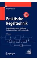 Praktische Regeltechnik: Anwendungsorientierte Einfuhrung Fur Maschinenbauer Und Elektrotechniker