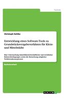 Entwicklung eines Software-Tools zu Grundstücksvergabeverfahren für Klein- und Mittelstädte: Eine Untersuchung immobilienwirtschaftlicher und rechtlicher Rahmenbedingungen sowie die Betrachtung möglicher Verfahrenskonzeptionen
