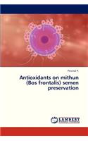 Antioxidants on Mithun (Bos Frontalis) Semen Preservation