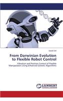 From Darwinian Evolution to Flexible Robot Control
