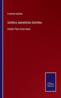 Schillers sämmtliche Schriften: Fünfter Theil, Erster Band