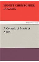 Comedy of Masks a Novel