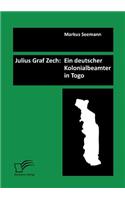 Julius Graf Zech: Ein deutscher Kolonialbeamter in Togo(German)