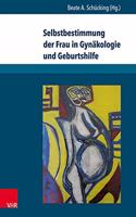 Selbstbestimmung der Frau in Gynäkologie und Geburtshilfe: (Frauengesundheit)