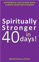 Spiritually Stronger In 40 Days!