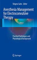 Anesthesia Management for Electroconvulsive Therapy