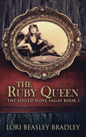 The Ruby Queen: (1 The Soiled Dove Sagas)