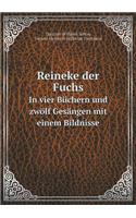 Reineke der Fuchs In vier Büchern und zwölf Gesängen mit einem Bildnisse