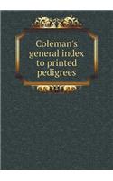 Coleman's General Index to Printed Pedigrees