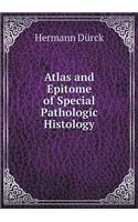 Atlas and Epitome of Special Pathologic Histology