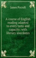 A COURSE OF ENGLISH READING ADAPTED TO