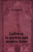 GALLOWAY IN ANCIENT AND MODERN TIMES