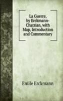 La Guerre, by Erckmann-Chatrian, with Map, Introduction and Commentary