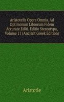 Aristotelis Opera Omnia. Ad Optimorum Librorum Fidem Accurate Editi. Editio Stereotypa, Volume 11 (Ancient Greek Edition)