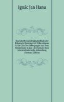 Das Schriftwesen Und Schrifttum Der Bohmisch-Slovenischen Volkerstamme in Der Zeit Des Ueberganges Aus Dem Heidentume in Das Christentum: Eine Literaturhistorische Abhandlung (German Edition)