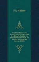 Commerce Lieder: Eine Auswahl Der Beliebtesten Und Gewahltesten Gedichte Fur Jede Froliche Gesellschaft, Mit Beitrage Herausgegeben (German Edition)