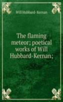 flaming meteor; poetical works of Will Hubbard-Kernan;