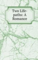 Two Life-paths: A Romance