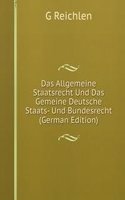 Das Allgemeine Staatsrecht Und Das Gemeine Deutsche Staats- Und Bundesrecht (German Edition)